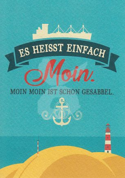 Es heißt einfach Moin. Moin Moin ist schon Gesabbel.